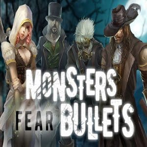 Monsters Fear Bullets